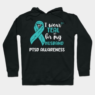 I Wear Teal for my Husband PTSD Awareness Hoodie